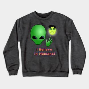 I Believe in Humans! Crewneck Sweatshirt